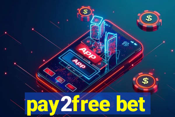 pay2free bet